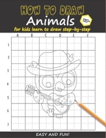 How to Draw Animals For Kids: Learn to Draw Step-by-Step Easy and Fun! To Draw Giraffe, Birds, Elephant, Lion, Dogs, Fish and Many More Creatures 120+ Practice Black Owl Cover 1658938070 Book Cover