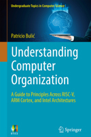 Understanding Computer Organization: A Guide to Principles Across Risc-V, Arm Cortex, and Intel Architectures 3031580745 Book Cover