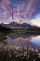 Awakening of the Soul: A Record of Thoughts Channeled by Souls of Humans and Aliens for a Changing Earth 1440181578 Book Cover