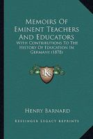 Memoirs of Eminent Teachers and Educators with Contributions to the History of Education in Germany 1344751059 Book Cover