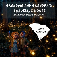 Grandma and Grandpa's Traveling House in South Carolina: A Traveling Sarff's Adventure 1971440248 Book Cover