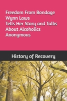 Freedom From Bondage Wynn Laws Tells Her Story and Talks About Alcoholics Anonymous B0F4MY5JVT Book Cover