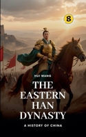 The Eastern Han Dynasty: A History of China 9189998170 Book Cover