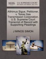 Althimus Sigue, Petitioner, v. Texas Gas Transmission Corporation. U.S. Supreme Court Transcript of Record with Supporting Pleadings 1270493094 Book Cover