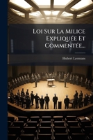 Loi Sur La Milice Expliquée Et Commentée... 1276869835 Book Cover