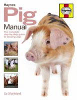 Pig Manual: The Complete Step-by-Step Guide to Keeping Pigs 0857330268 Book Cover