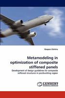 Metamodeling in optimization of composite stiffened panels: Development of design guidelines for composite stiffened structures in postbuckling region 3838386639 Book Cover