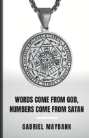 Words Come From God Numbers Come From Satan: A Poetry Collection B0BLGK25DM Book Cover