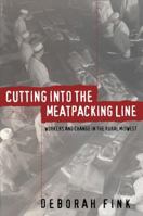 Cutting Into the Meatpacking Line: Workers and Change in the Rural Midwest