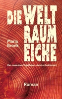 Die Weltraumeiche: Man muss einen Vogel haben, damit es funktioniert 3347116739 Book Cover