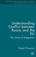 Understanding Conflict between Russia and the EU: The Limits of Integration 113757206X Book Cover