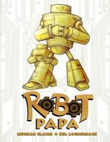 Robot Papa: Robot Papa 1495219038 Book Cover