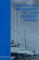 Upgrading and Refurbishing the Older Fiberglass Sailboat 0870333356 Book Cover