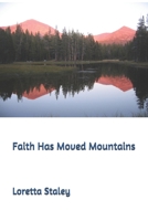 Faith Has Moved Mountains B08TZ9LWVB Book Cover