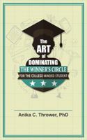 The Art of Dominating the Winner's Circle: for the College-Minded Student 1732179824 Book Cover