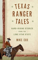Texas Ranger Tales: Hard-Riding Stories from the Lone Star State 1493025996 Book Cover