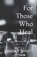 For Those Who Heal (The Three Shots Series) B0G4D6X4F3 Book Cover