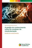 A gestão do conhecimento como fio condutor de reestruturação 6202040823 Book Cover