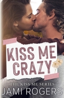 Kiss Me Crazy B08J1WGYHG Book Cover