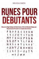 Runes pour Débutants: Découvrez la Magie Nordique du Futhark Ancien et l'Art de la Divination Runique pour l'Épanouissement Personnel et la Transformation Intérieure B0G4T8ZD2Q Book Cover
