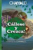 �C�llese y Crezca!: Sorprendentes ense�anzas inici�ticas de CHAMAL� 1076676472 Book Cover