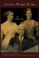 Ancestors Through My Eyes: The Story of an American Family 0692120572 Book Cover