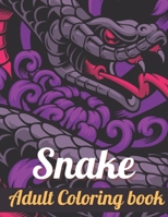 Snake Adult Coloring Book: An Adult Coloring Book With Anaconda, Python, king snake, Cobra, Mamba and Many More Snakes For Stress Relief & Relaxations! B08WYYB58G Book Cover