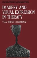 Imagery and Visual Expression in Therapy 1475704461 Book Cover