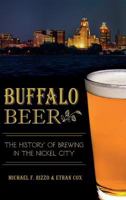 Buffalo Beer: The History of Brewing in the Nickel City 1626196370 Book Cover