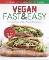 Vegan Fast & Easy Cookbook: 101 Simple and Delicious Everyday Recipes (Vegan Cookbook, Vegan Recipes, Vegan Recipe Book, Vegan Diet) 1711334383 Book Cover