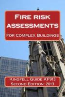 Kingfell Guide KF913 - Second edition: Fire risk assessments for complex buildings 1489541144 Book Cover