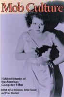 Mob Culture: Hidden Histories of the American Gangster Film 0813535573 Book Cover