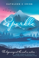 Sparkle: The beginning set the end in motion - how Coralie devolved into multiple personalities. B08JB3KJMC Book Cover