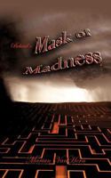 Behind a Mask of Madness 1440153825 Book Cover