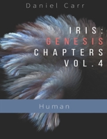 Iris Genesis Chapters - Vol. 4 - "Human": Ch. 24-30 (Iris Series) 1089242697 Book Cover