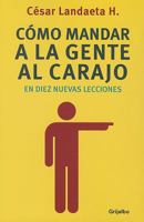 Cómo mandar a la gente al carajo en 10 nuevas lecciones 607312189X Book Cover