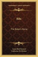 Bibi: The Baker's Horse 1432587617 Book Cover
