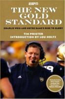 The New Gold Standard: Charlie Weis and Notre Dame's Rise to Glory 1933060204 Book Cover