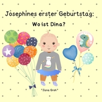 Josephines erster Geburtstag: Wo ist Dina? B0BTRPG2C9 Book Cover