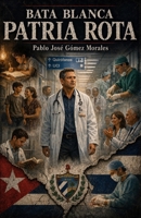 Bata blanca patria rota (Spanish Edition) B0H2WC9FR1 Book Cover