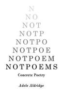 Notpoems: Concrete Poetry 1539307093 Book Cover