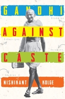 Gandhi Against Caste 019947429X Book Cover