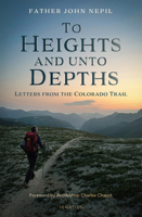To Heights and unto Depths: Letters from the Colorado Trail 1621647412 Book Cover