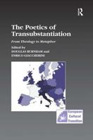 The Poetics of Transubstantiation: From Theology to Metaphor 075465026X Book Cover