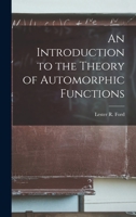 An Introduction to the Theory of Automorphic Functions 1016739397 Book Cover