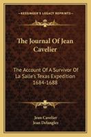 The Journal Of Jean Cavelier: The Account Of A Survivor Of La Salle's Texas Expedition 1684-1688 1163155217 Book Cover