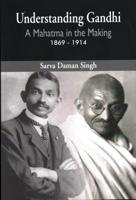 Understanding Gandhi: A Mahatma in Making 1869-1914 9386457830 Book Cover