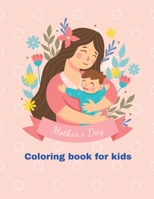 happy mothers day coloring book for kids ages 2-8: mothers day 2021 B093RZJGPC Book Cover