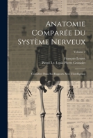 Anatomie Comparée Du Système Nerveux: Considéré Dans Ses Rapports Avec L'intelligence; Volume 2 1021350427 Book Cover