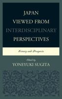 Japan Viewed from Interdisciplinary Perspectives: History and Prospects 1498500226 Book Cover